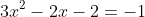 3x^2-2x-2=-1