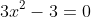 3x^2-3=0