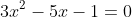 3x^2-5x-1=0