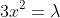 3x^2=\lambda