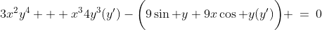 \text{I differentiated: }\;3x^2y^4 + x^34y^3(y')-\bigg(9\sin y+9x\cos y(y')\bigg) \:=\:0