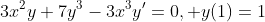3x^2y+7y^3-3x^3y'=0, y(1)=1