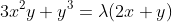 3x^2y+y^3=\lambda(2x+y)