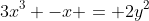 3x^3 -x = 2y^2