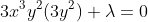 3x^3y^2(3y^2)+\lambda=0