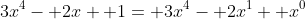 3x^4- 2x+ 1= 3x^4- 2x^1+ x^0