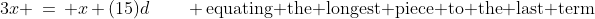 3x \:=\: x+(15)d\qquad \text{equating the longest piece to the last term}