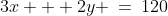 3x + 2y \:=\:120
