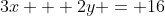 3x + 2y = 16