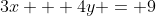 3x + 4y = 9