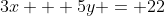 3x + 5y = 22