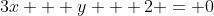 3x + y + 2 = 0