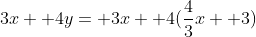 3x+ 4y= 3x+ 4(\frac{4}{3}x+ 3)