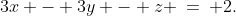 3x - 3y - z \:=\: 2.