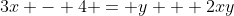 3x - 4 = y + 2xy