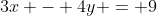 3x - 4y = 9