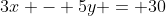 3x - 5y = 30