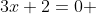 3x+2=0 
