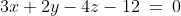 n_1:\;\;3x+2y-4z-12\:=\:0