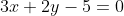 3x+2y-5=0