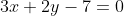 3x+2y-7=0