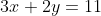 3x+2y=11