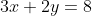 3x+2y=8