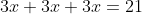 3x+3x+3x=21