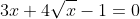 3x+4\sqrt{x}-1=0