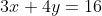 3x+4y=16