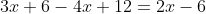 3x+6-4x+12=2x-6