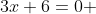 3x+6=0 