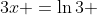 3x =\ln3 