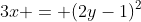 3x = (2y-1)^2