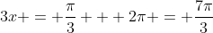 3x = \frac{\pi}{3} + 2\pi = \frac{7\pi}{3}