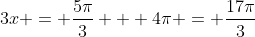 3x = \frac{5\pi}{3} + 4\pi = \frac{17\pi}{3}