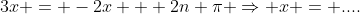 3x = -2x + 2n \pi \Rightarrow x = ....