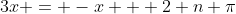 3x = -x + 2 n \pi
