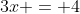 3x = 4