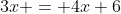 3x = 4x+6