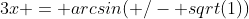 3x = arcsin(+/- sqrt(1))