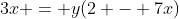 3x = y(2 - 7x)