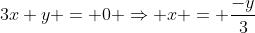 3x+y = 0 \Rightarrow x = \frac{-y}{3}