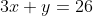 3x+y=26