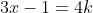 3x-1=4k