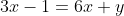 3x-1=6x+y