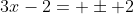 3x-2= \pm 2