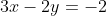 3x-2y=-2