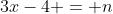 3x-4 = n