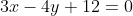 3x-4y+12=0~\implies~(3, -4)\cdot (x, y) +12 = 0